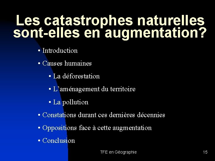 Les catastrophes naturelles sont-elles en augmentation? • Introduction • Causes humaines • La déforestation