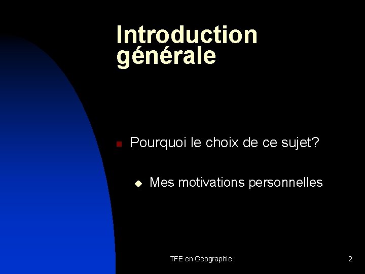 Introduction générale n Pourquoi le choix de ce sujet? u Mes motivations personnelles TFE