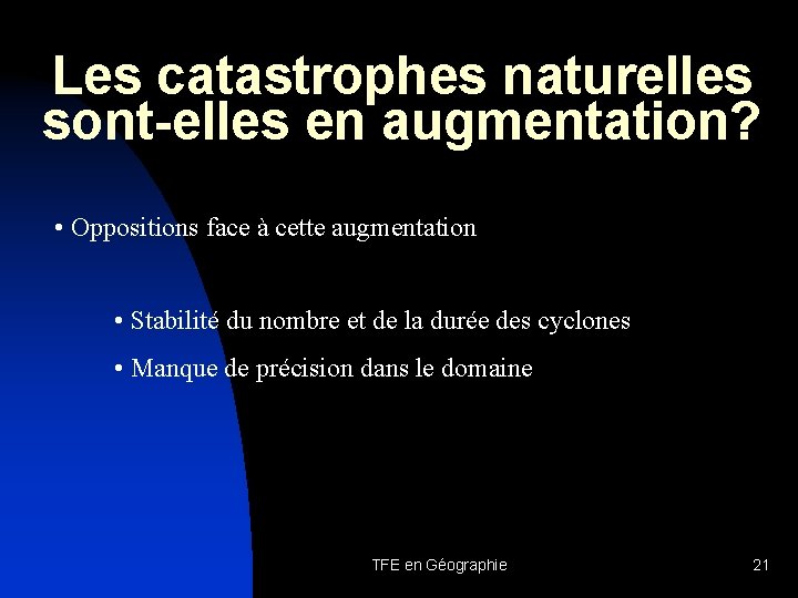 Les catastrophes naturelles sont-elles en augmentation? • Oppositions face à cette augmentation • Stabilité