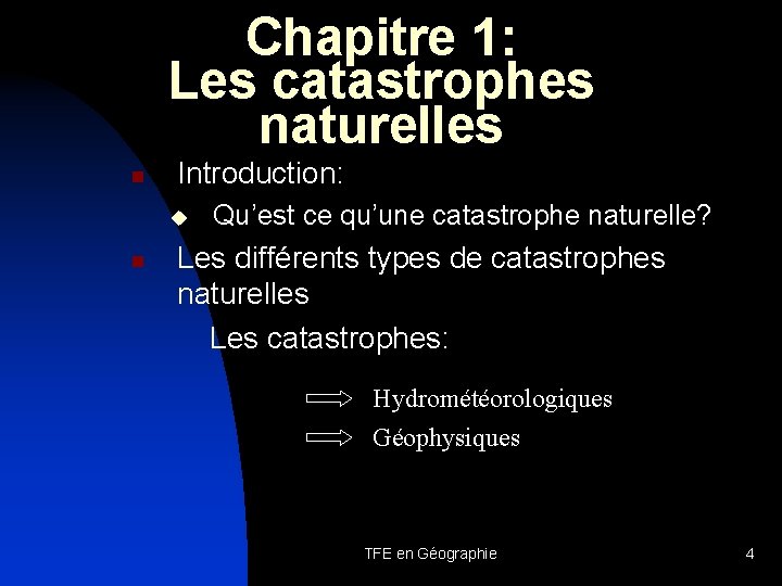 Chapitre 1: Les catastrophes naturelles n Introduction: u n Qu’est ce qu’une catastrophe naturelle?
