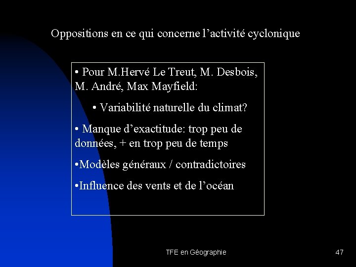 Oppositions en ce qui concerne l’activité cyclonique • Pour M. Hervé Le Treut, M.