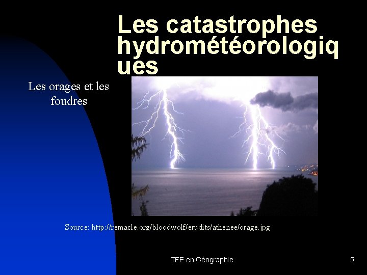 Les orages et les foudres Les catastrophes hydrométéorologiq ues Source: http: //remacle. org/bloodwolf/erudits/athenee/orage. jpg