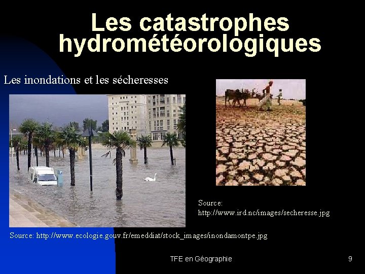 Les catastrophes hydrométéorologiques Les inondations et les sécheresses Source: http: //www. ird. nc/images/secheresse. jpg