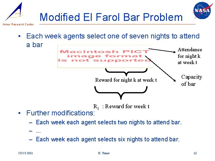 Ames Research Center Modified El Farol Bar Problem • Each week agents select one