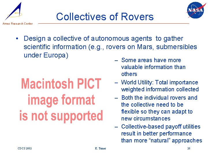 Ames Research Center Collectives of Rovers • Design a collective of autonomous agents to