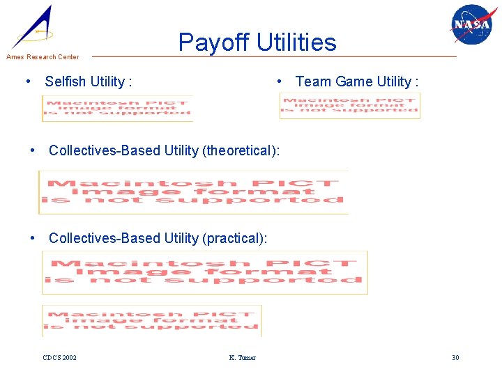 Ames Research Center Payoff Utilities • Selfish Utility : • Team Game Utility :