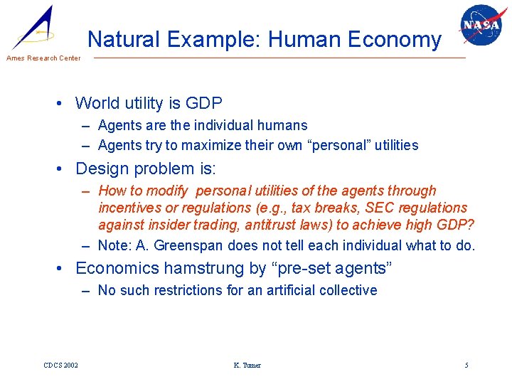 Natural Example: Human Economy Ames Research Center • World utility is GDP – Agents