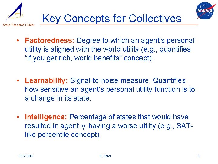 Ames Research Center Key Concepts for Collectives • Factoredness: Degree to which an agent’s