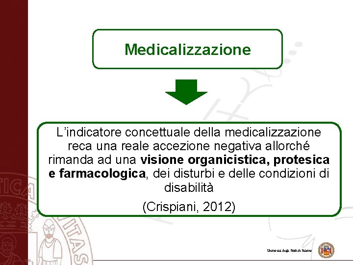 Medicalizzazione L’indicatore concettuale della medicalizzazione reca una reale accezione negativa allorché rimanda ad una