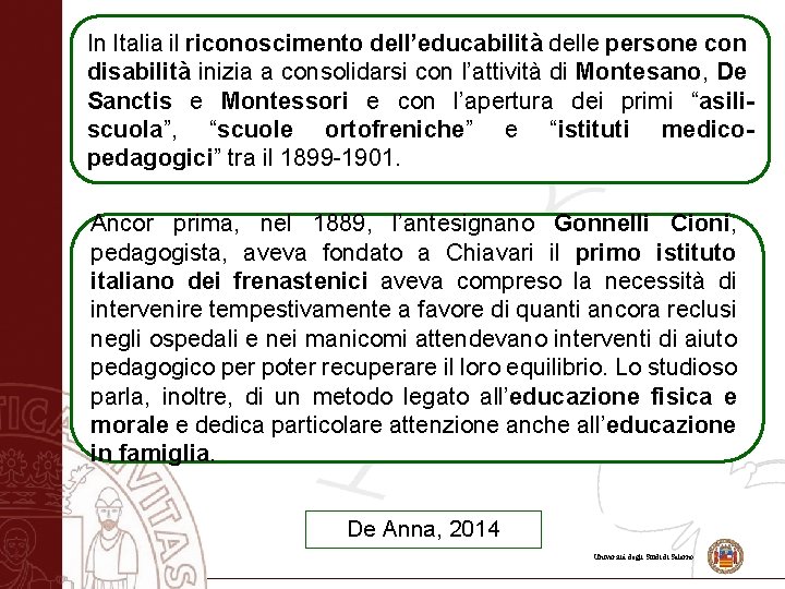 In Italia il riconoscimento dell’educabilità delle persone con disabilità inizia a consolidarsi con l’attività