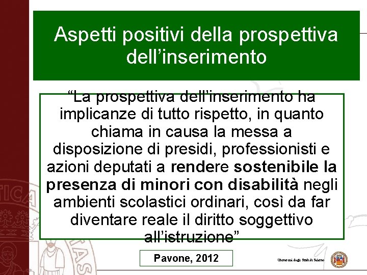 Aspetti positivi della prospettiva dell’inserimento “La prospettiva dell’inserimento ha implicanze di tutto rispetto, in