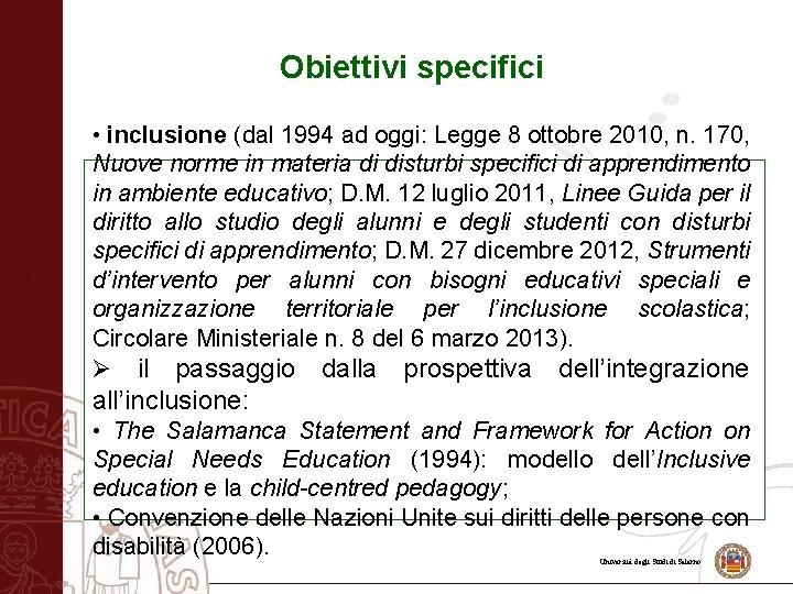 Obiettivi specifici • inclusione (dal 1994 ad oggi: Legge 8 ottobre 2010, n. 170,