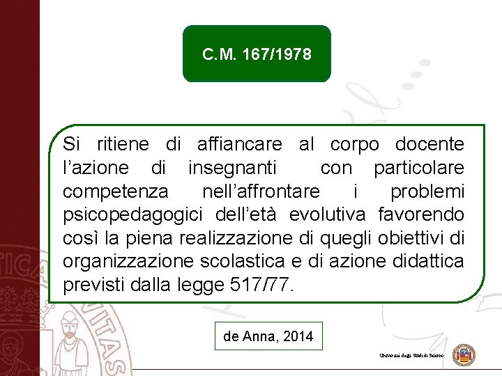 C. M. 167/1978 Si ritiene di affiancare al corpo docente l’azione di insegnanti con