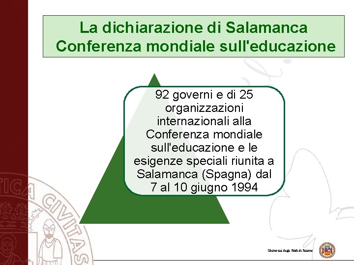 La dichiarazione di Salamanca Conferenza mondiale sull'educazione 92 governi e di 25 organizzazioni internazionali