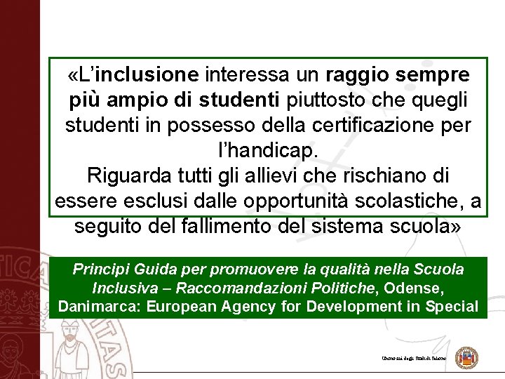  «L’inclusione interessa un raggio sempre più ampio di studenti piuttosto che quegli studenti