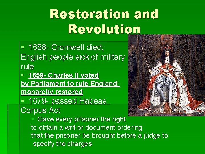 Restoration and Revolution § 1658 - Cromwell died; English people sick of military rule Restoration and Revolution § 1658 - Cromwell died; English people sick of military rule