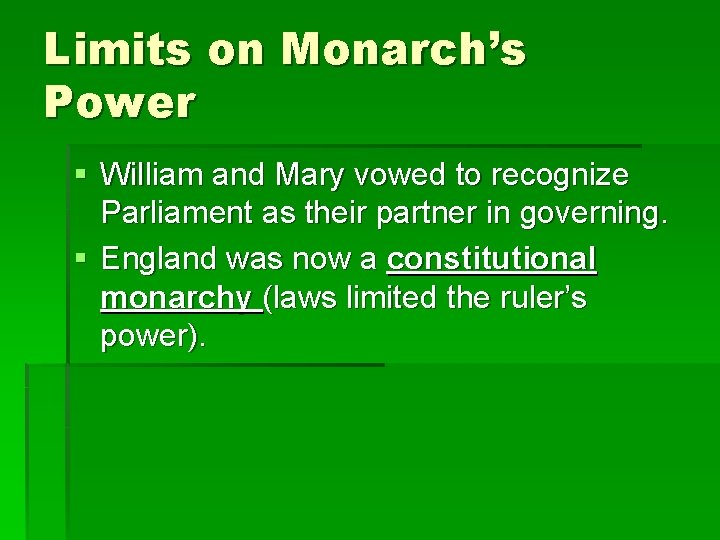 Limits on Monarch’s Power § William and Mary vowed to recognize Parliament as their Limits on Monarch’s Power § William and Mary vowed to recognize Parliament as their