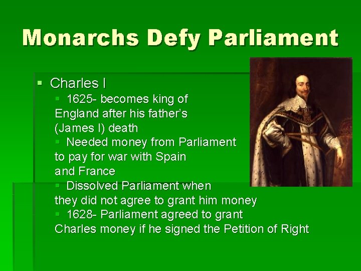 Monarchs Defy Parliament § Charles I § 1625 - becomes king of England after Monarchs Defy Parliament § Charles I § 1625 - becomes king of England after