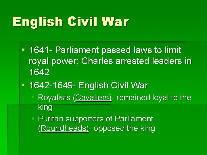 English Civil War § 1641 - Parliament passed laws to limit royal power; Charles English Civil War § 1641 - Parliament passed laws to limit royal power; Charles