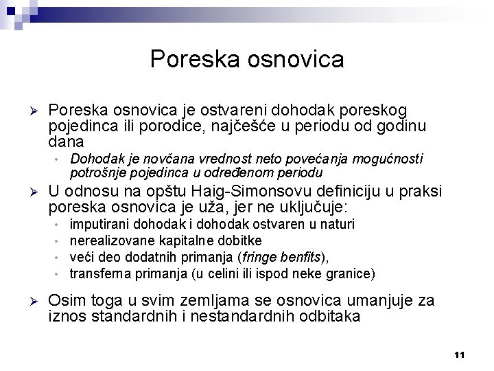 Poreska osnovica Ø Poreska osnovica je ostvareni dohodak poreskog pojedinca ili porodice, najčešće u