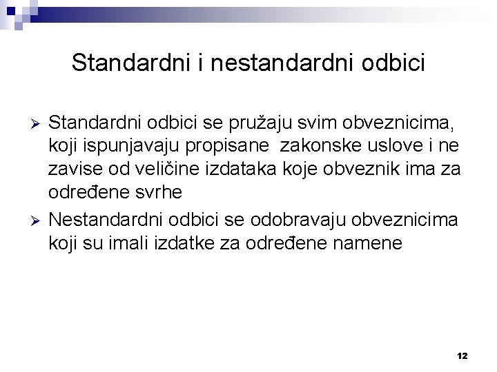 Standardni i nestandardni odbici Ø Ø Standardni odbici se pružaju svim obveznicima, koji ispunjavaju