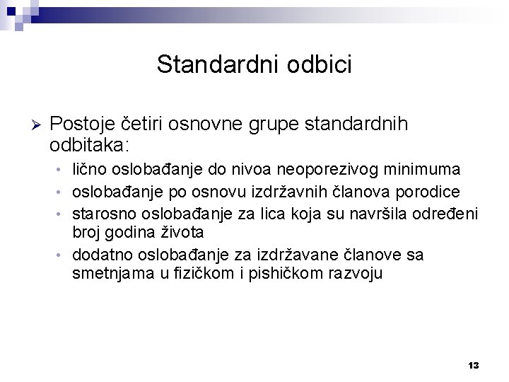 Standardni odbici Ø Postoje četiri osnovne grupe standardnih odbitaka: lično oslobađanje do nivoa neoporezivog