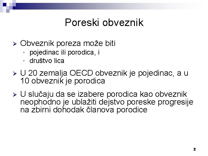 Poreski obveznik Ø Obveznik poreza može biti • • pojedinac ili porodica, i društvo