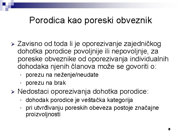 Porodica kao poreski obveznik Ø Zavisno od toda li je oporezivanje zajedničkog dohotka porodice