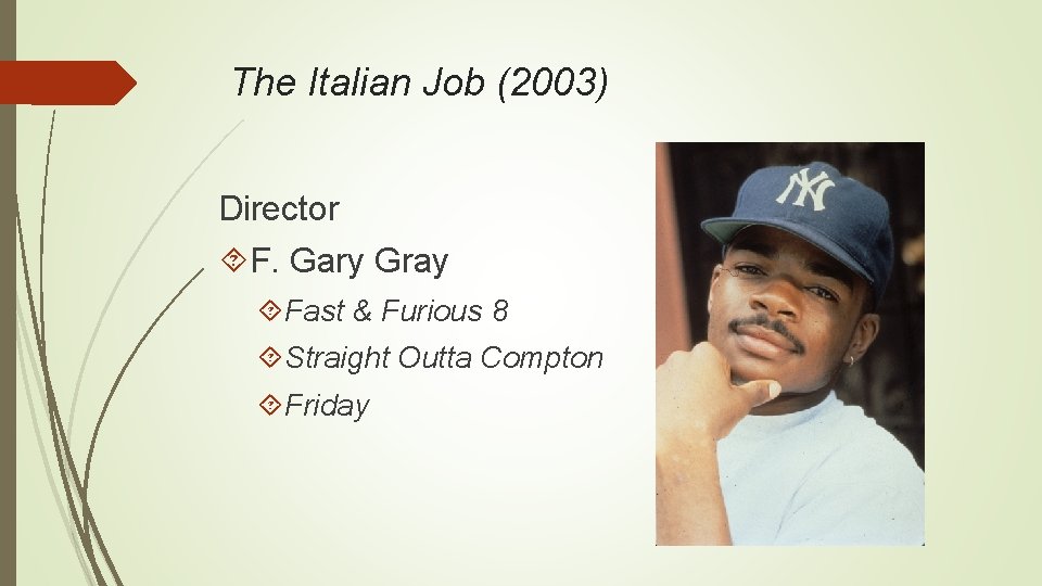 The Italian Job (2003) Director F. Gary Gray Fast & Furious 8 Straight Outta