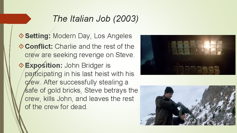 The Italian Job (2003) Setting: Modern Day, Los Angeles Conflict: Charlie and the rest