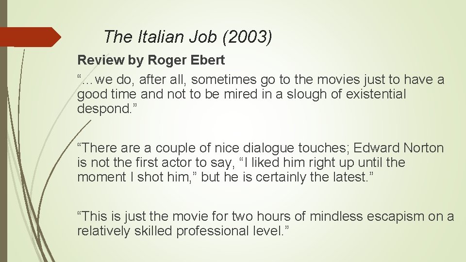 The Italian Job (2003) Review by Roger Ebert “…we do, after all, sometimes go