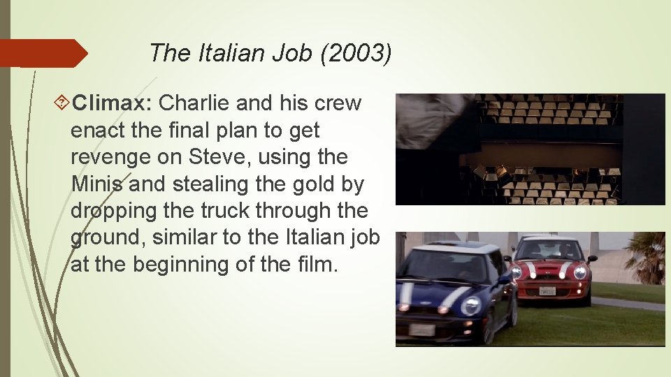 The Italian Job (2003) Climax: Charlie and his crew enact the final plan to