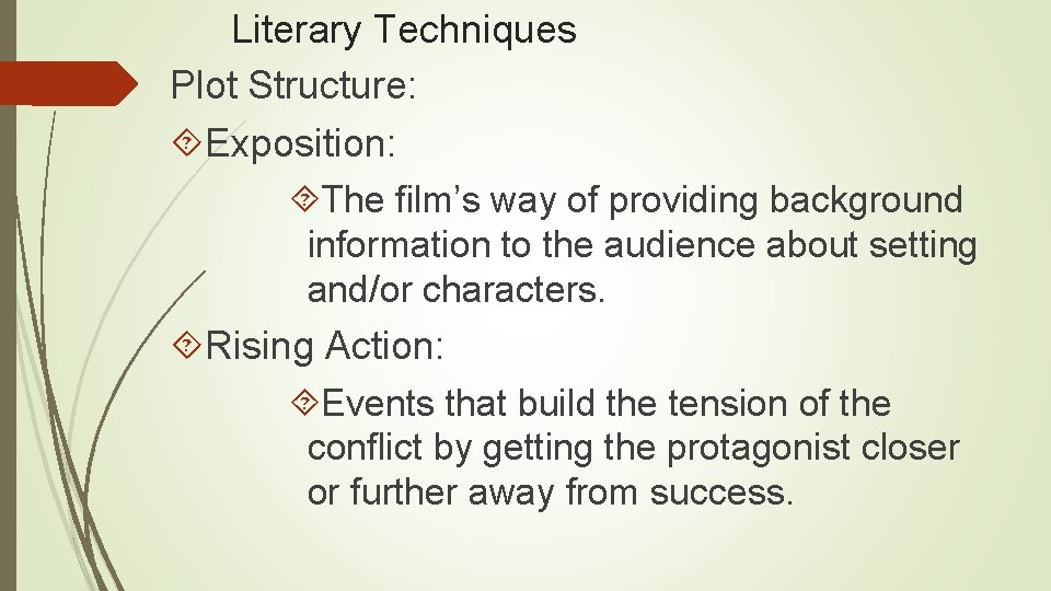 Literary Techniques Plot Structure: Exposition: The film’s way of providing background information to the
