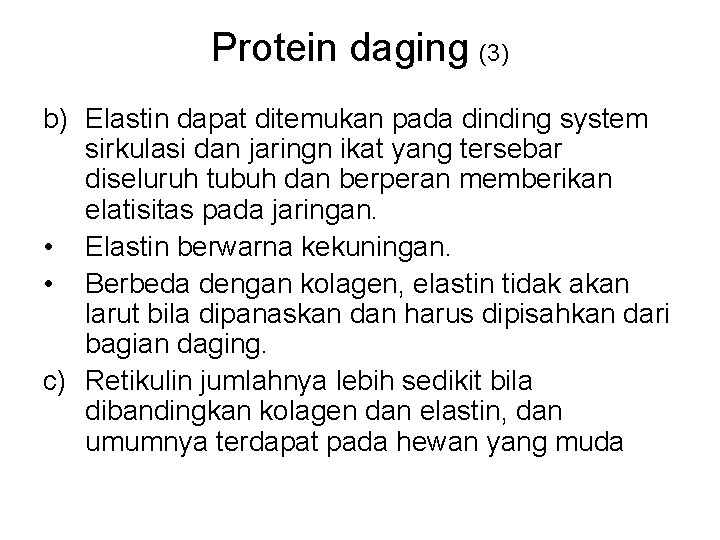 Protein daging (3) b) Elastin dapat ditemukan pada dinding system sirkulasi dan jaringn ikat