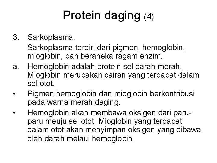 Protein daging (4) 3. Sarkoplasma terdiri dari pigmen, hemoglobin, mioglobin, dan beraneka ragam enzim.