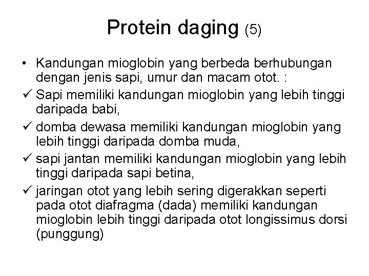 Protein daging (5) • Kandungan mioglobin yang berbeda berhubungan dengan jenis sapi, umur dan