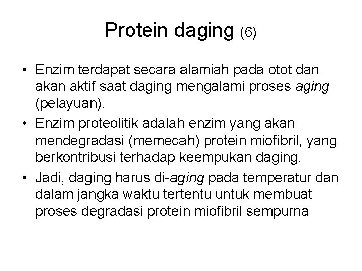 Protein daging (6) • Enzim terdapat secara alamiah pada otot dan aktif saat daging