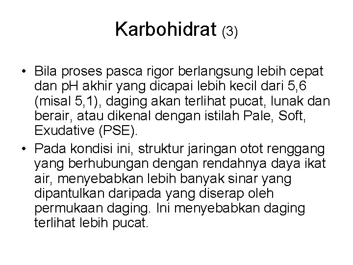 Karbohidrat (3) • Bila proses pasca rigor berlangsung lebih cepat dan p. H akhir