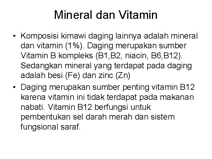 Mineral dan Vitamin • Komposisi kimawi daging lainnya adalah mineral dan vitamin (1%). Daging