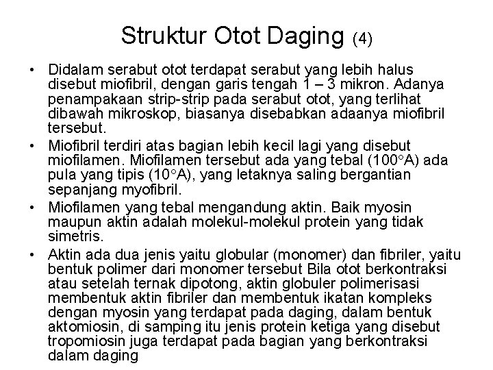 Struktur Otot Daging (4) • Didalam serabut otot terdapat serabut yang lebih halus disebut