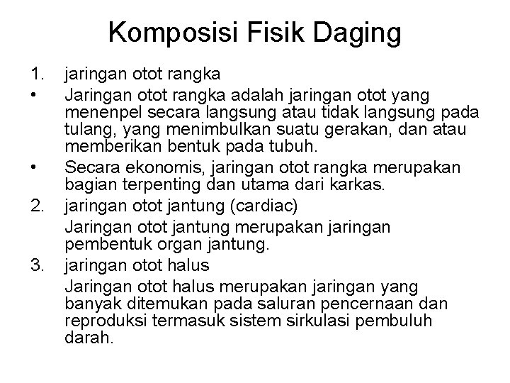 Komposisi Fisik Daging 1. • • 2. 3. jaringan otot rangka Jaringan otot rangka