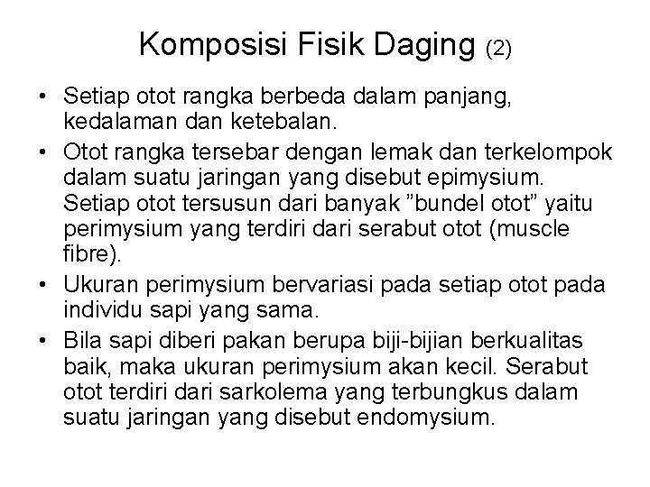 Komposisi Fisik Daging (2) • Setiap otot rangka berbeda dalam panjang, kedalaman dan ketebalan.