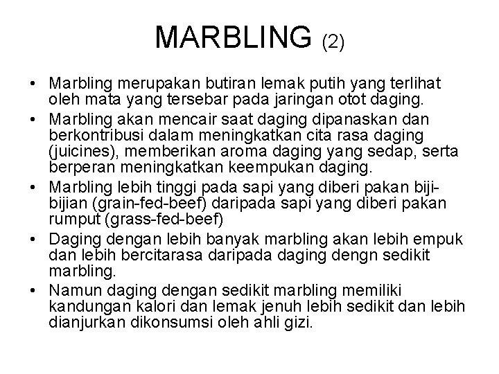 MARBLING (2) • Marbling merupakan butiran lemak putih yang terlihat oleh mata yang tersebar