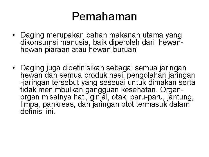 Pemahaman • Daging merupakan bahan makanan utama yang dikonsumsi manusia, baik diperoleh dari hewan