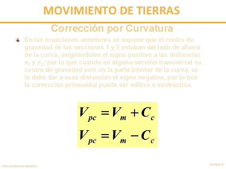 MOVIMIENTO DE TIERRAS Corrección por Curvatura En las ecuaciones anteriores se supone que el
