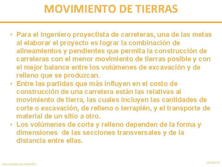 MOVIMIENTO DE TIERRAS • Para el ingeniero proyectista de carreteras, una de las metas