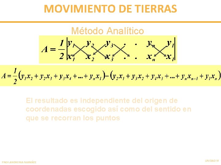 MOVIMIENTO DE TIERRAS Método Analítico El resultado es independiente del origen de coordenadas escogido