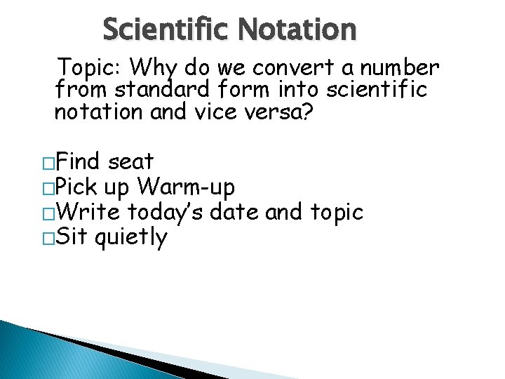Scientific Notation Topic: Why do we convert a number from standard form into scientific