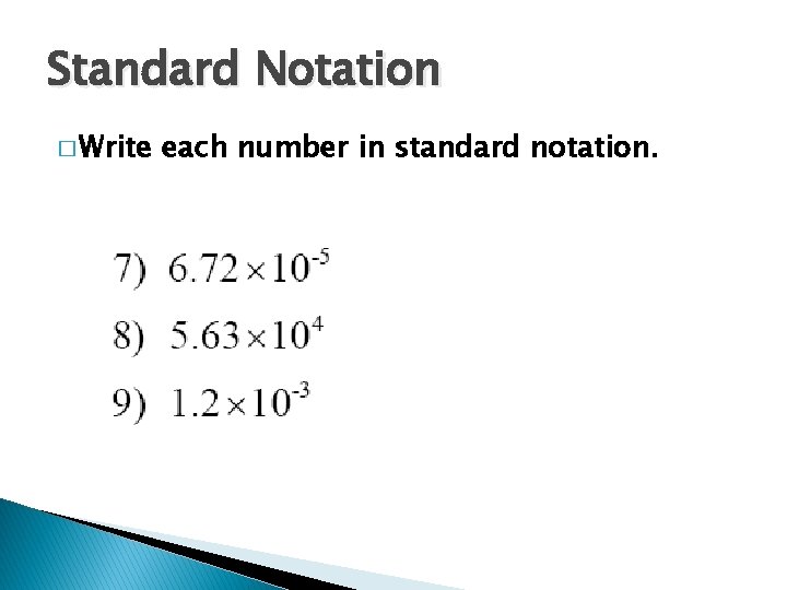 Standard Notation � Write each number in standard notation. 