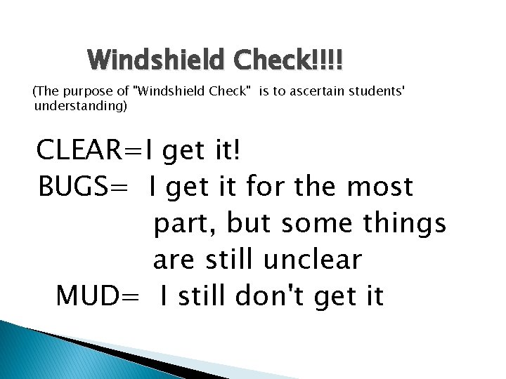 Windshield Check!!!! (The purpose of "Windshield Check" is to ascertain students' understanding) CLEAR=I get